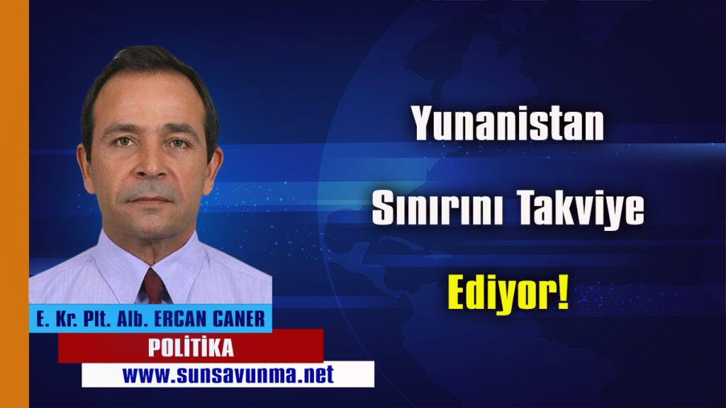 Yunanistan Sınırını Takviye Ediyor
