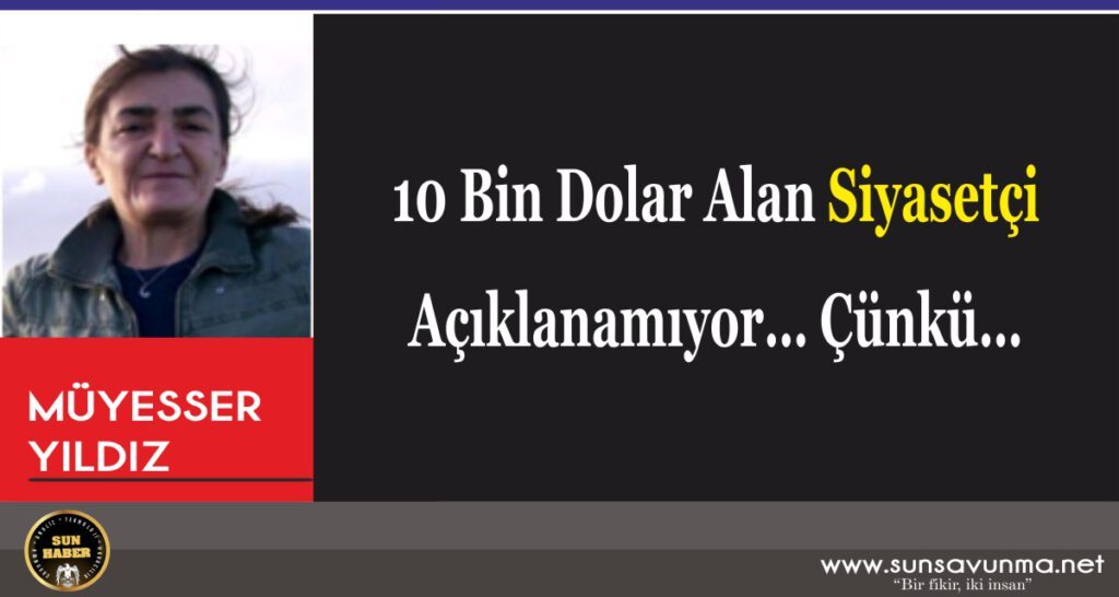 10 Bin Dolar Alan Siyasetçi Açıklanamıyor… Çünkü…