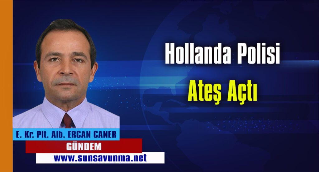 Hollanda Polisi Ateş Açtı