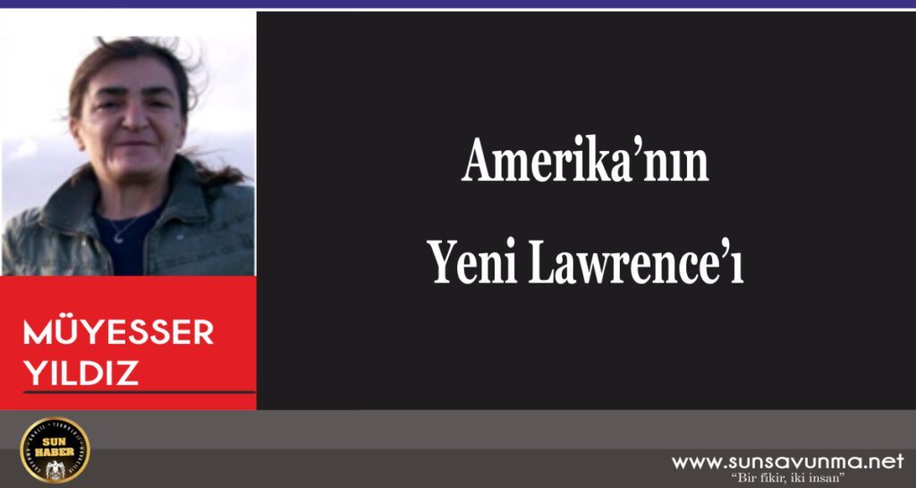 Amerika’nın Yeni Lawrence’ı