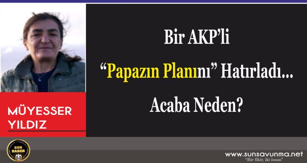 Bir AKP’li “Papazın Planını” Hatırladı… Acaba Neden?
