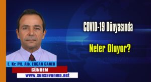 COVID-19 Dünyasında Neler Oluyor?