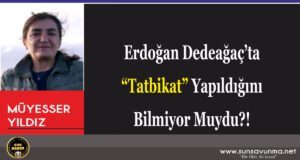 Erdoğan Dedeağaç’ta “Tatbikat” Yapıldığını Bilmiyor Muydu?!