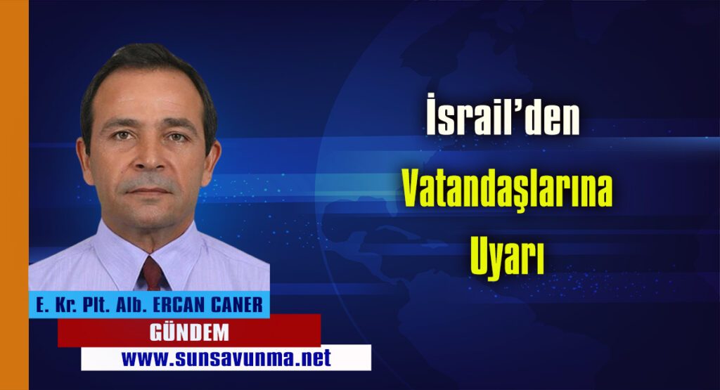 İsrail’den Vatandaşlarına Uyarı