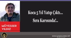 Koca 5 Yıl Yatıp Çıktı… Sıra Karısında!..