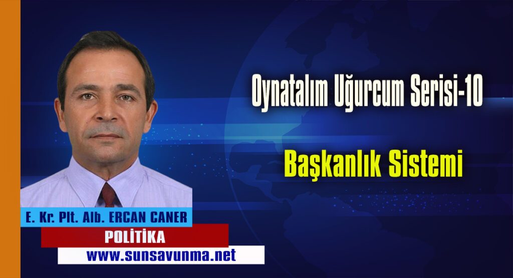 Oynatalım Uğurcum Serisi-10 Başkanlık Sistemi
