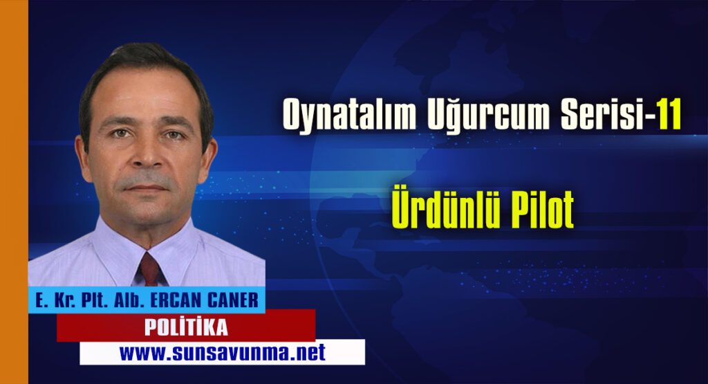 Oynatalım Uğurcum Serisi-11 Ürdünlü Pilot