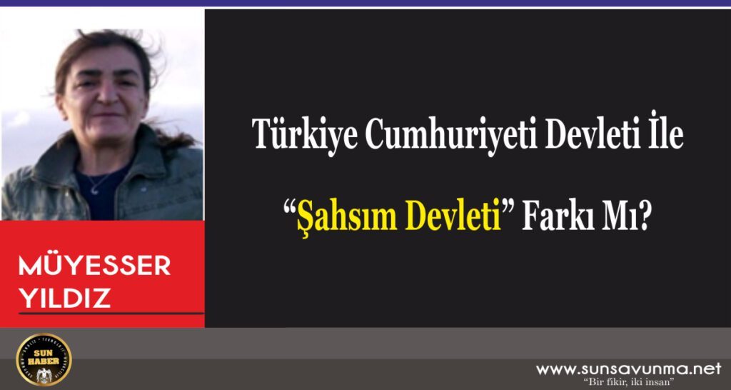 Türkiye Cumhuriyeti Devleti İle “Şahsım Devleti” Farkı Mı?