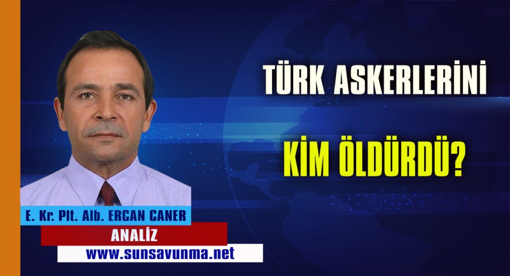 Türk Askerlerini Kim Öldürdü