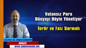 Vatansız Para dünyayı böyle yönetiyor – Terör ve faiz sarmalı