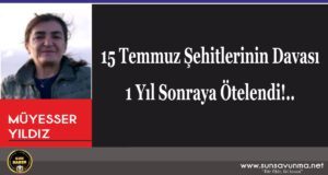 15 Temmuz Şehitlerinin Davası 1 Yıl Sonraya Ötelendi!..