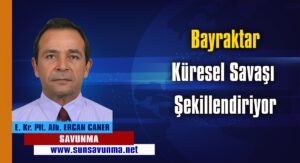 Bayraktar Küresel Savaşı Şekillendiriyor