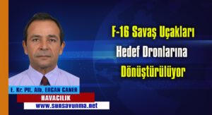 F-16 Savaş Uçakları Hedef Dronlarına Dönüştürülüyor
