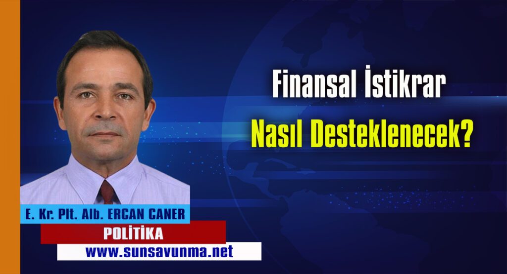Finansal İstikrar Nasıl Desteklenecek?