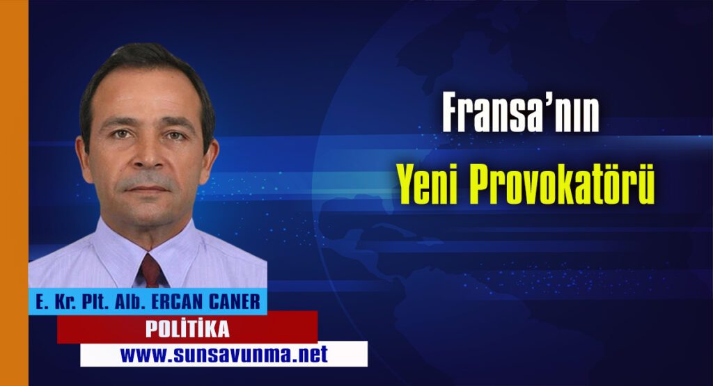 Fransa’nın Yeni Provokatörü