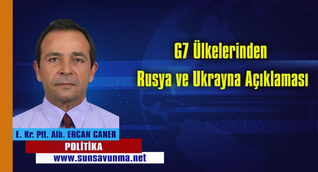G7 Ülkelerinden Rusya ve Ukrayna Açıklaması
