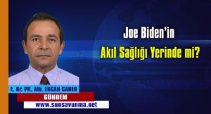 Joe Biden’in Akıl Sağlığı Yerinde mi?