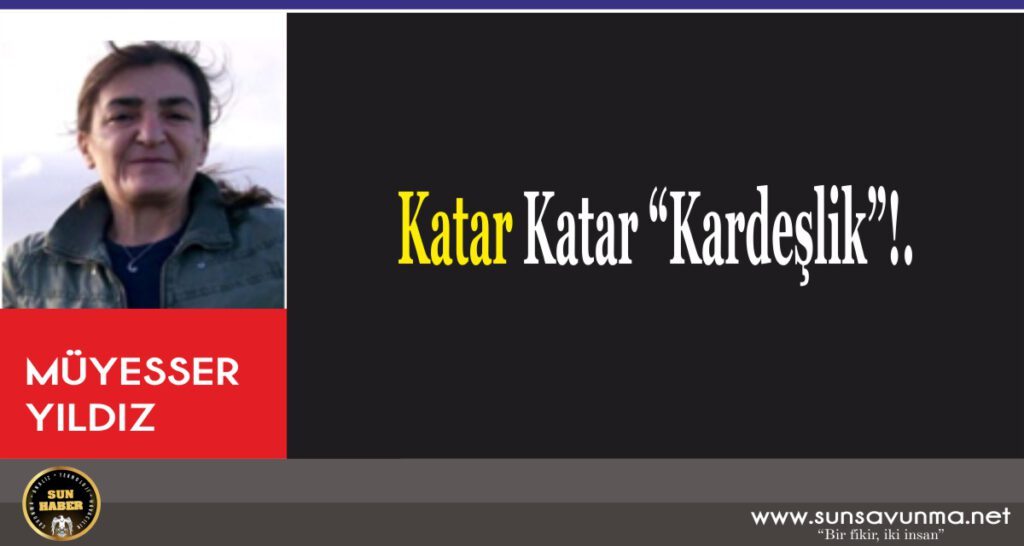 Katar Katar “Kardeşlik”!..