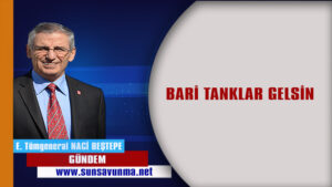 BARİ TANKLAR GELSİN
