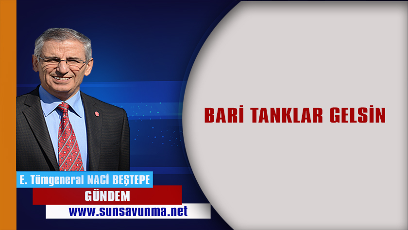 BARİ TANKLAR GELSİN