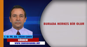 BURADA HERKES BİR OLUR