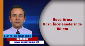 Hava Aracı Kaza İncelemelerinde İkilem