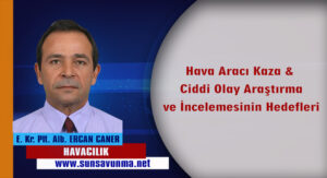 Hava Aracı Kaza & Ciddi Olay Araştırma ve İncelemesinin Hedefleri