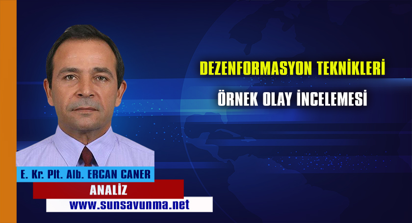 DEZENFORMASYON TEKNİKLERİ & ÖRNEK OLAY İNCELEMESİ