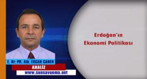 Erdoğan’ın Ekonomi Politikası