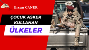 Çocuk Asker Kullanan Ülkeler