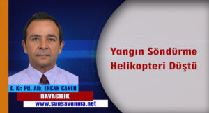 Yangın Söndürme Helikopteri Düştü