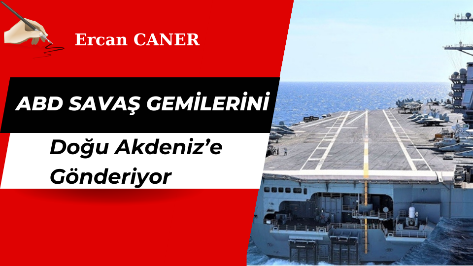 ABD Savaş Gemilerini Doğu Akdeniz’e Gönderiyor