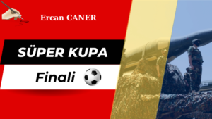 SÜPER KUPA FİNALİ