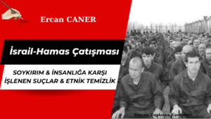 SOYKIRIM & İNSANLIĞA KARŞI İŞLENEN SUÇLAR & ETNİK TEMİZLİK