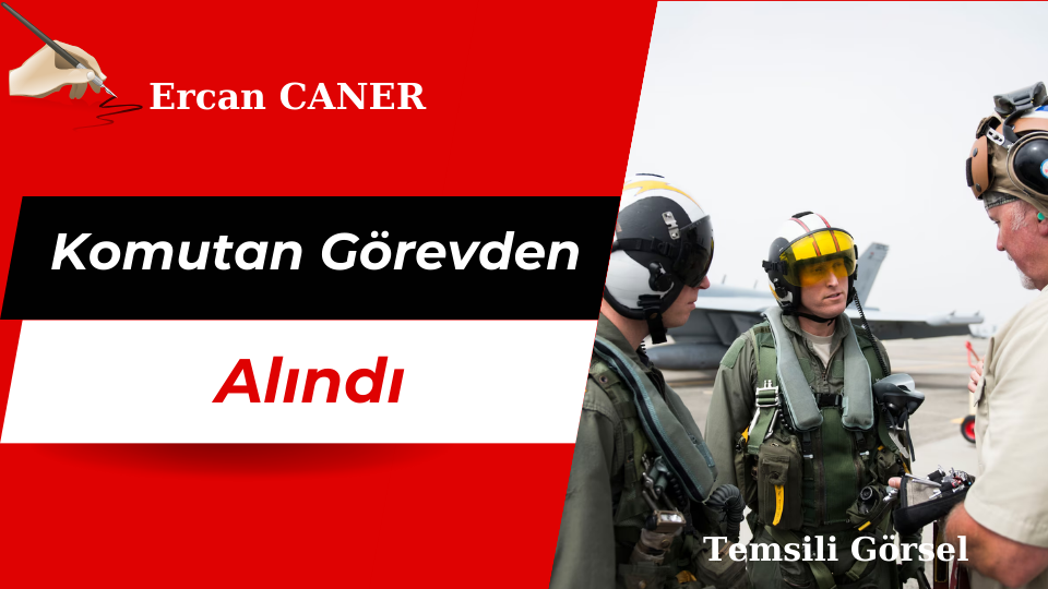 Komutan Görevden Alındı