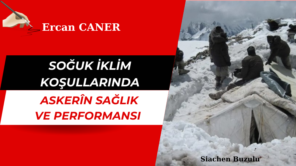 SOĞUK İKLİM KOŞULLARINDA ASKERÎN SAĞLIK VE PERFORMANSI