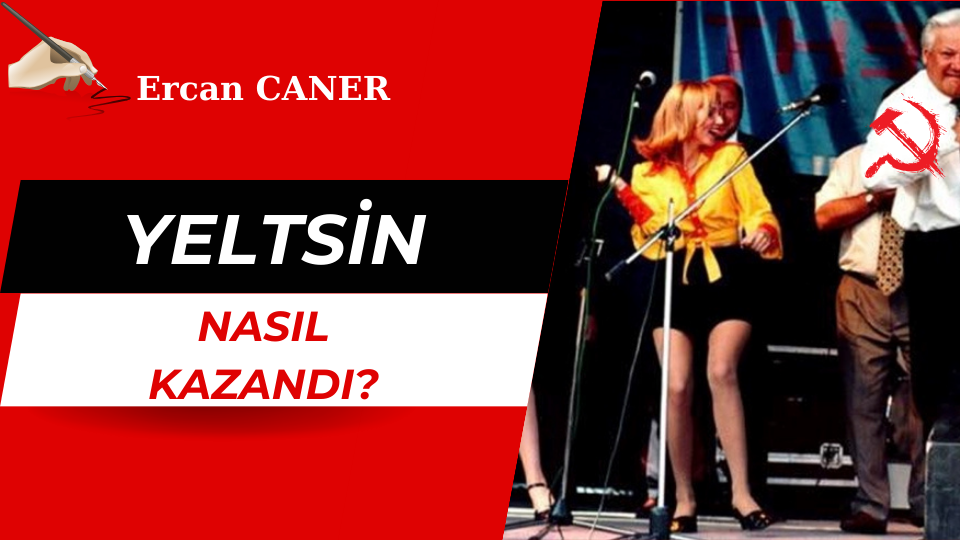 Yeltsin Nasıl Kazandı?