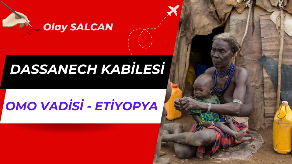 DASSANECH KABİLESİ, OMO VADİSİ ETİYOPYA