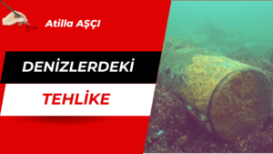 DENİZLERDEKİ TEHLİKE