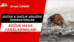SOĞUK & DAĞLIK ARAZİDE OPERASYONLAR SOĞUK HAVA YARALANMALARI