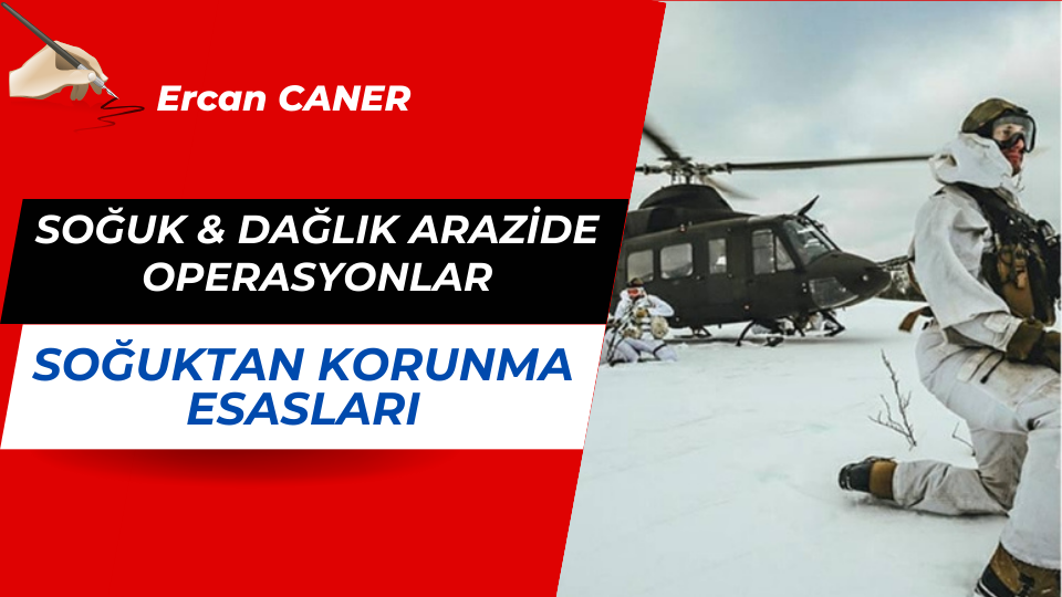 SOĞUK & DAĞLIK ARAZİDE OPERASYONLAR, SOĞUKTAN KORUNMA ESASLARI