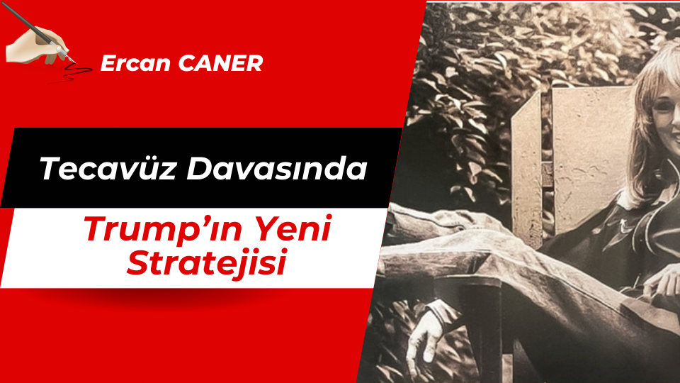 Tecavüz Davasında Trump’ın Yeni Stratejisi