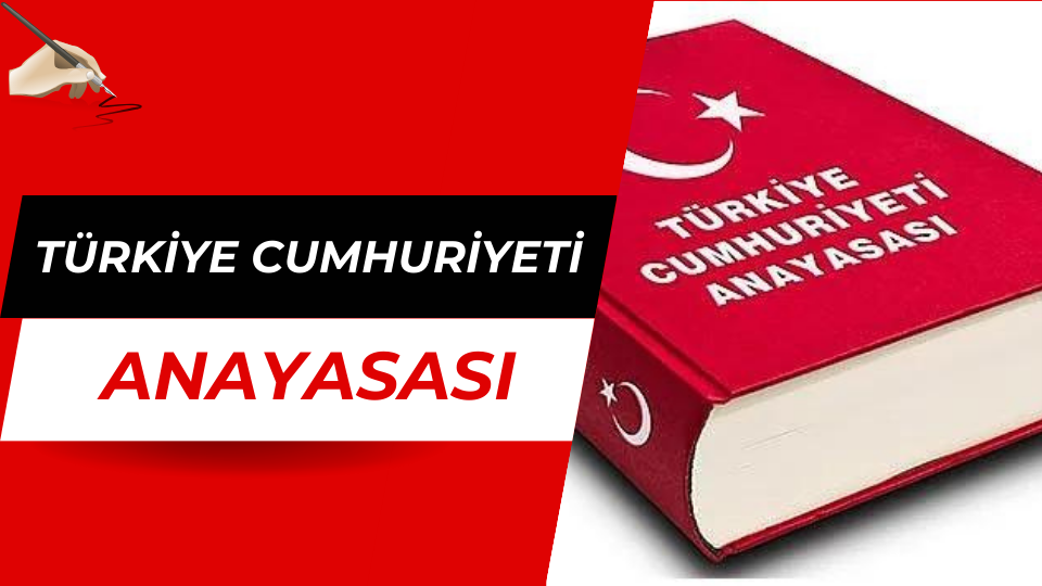 TÜRKİYE CUMHURİYETİ ANAYASASI