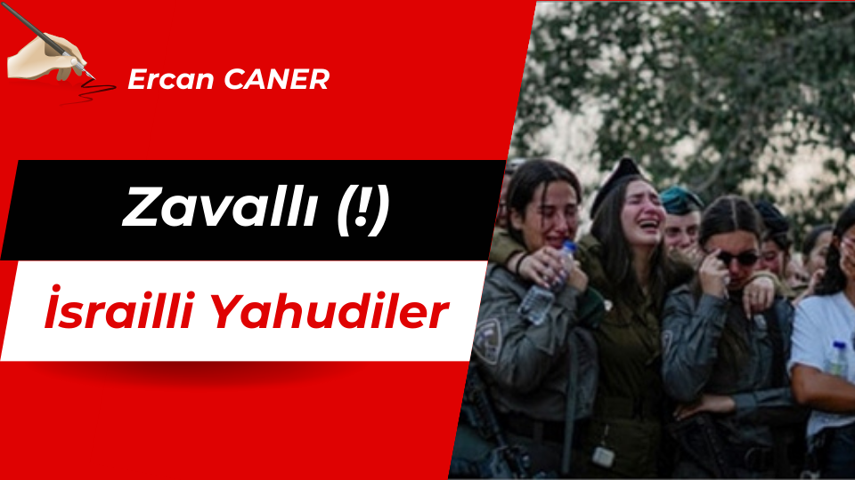 Zavallı (!) İsrailli Yahudiler