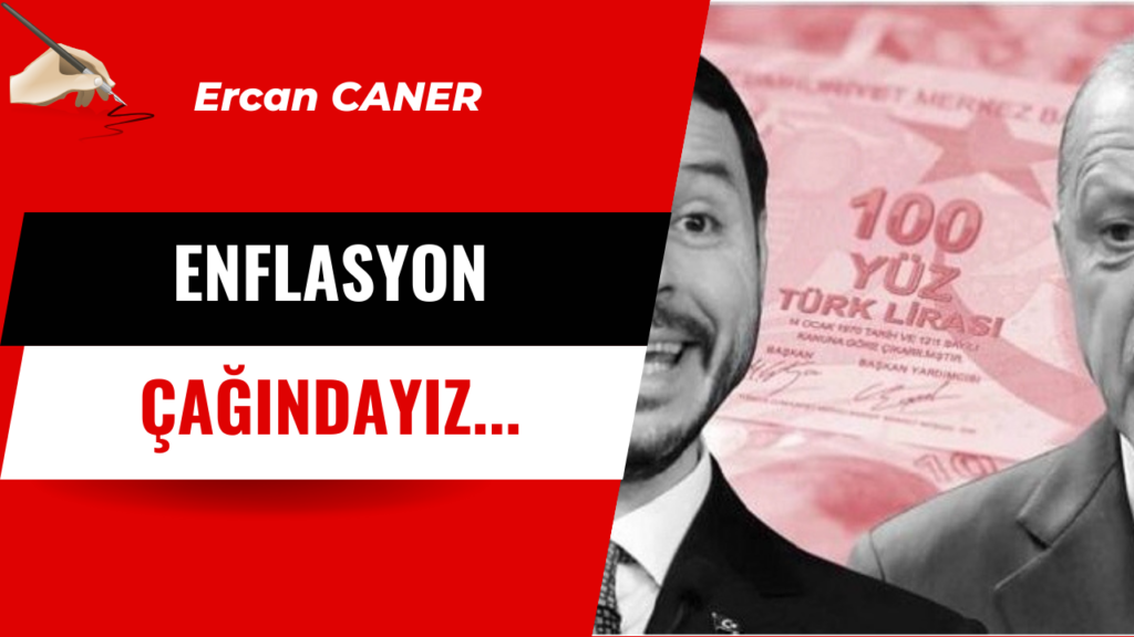 Enflasyon Çağındayız…