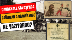 Çanakkale Savaşı’nda dağıtılan o bildirilerde ne yazıyordu