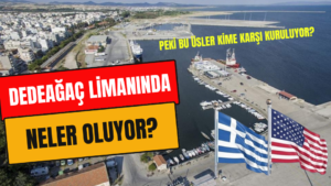 Dedeağaç Limanında Neler Oluyor?