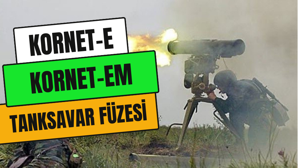 KORNET-E & EM TANKSAVAR FÜZESİ