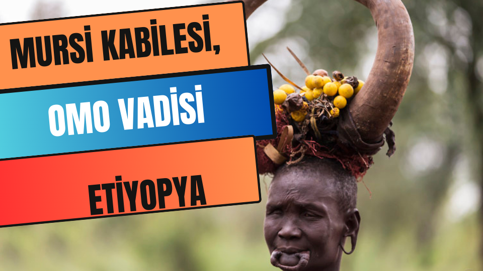 MURSİ KABİLESİ, OMO VADİSİ ETİYOPYA