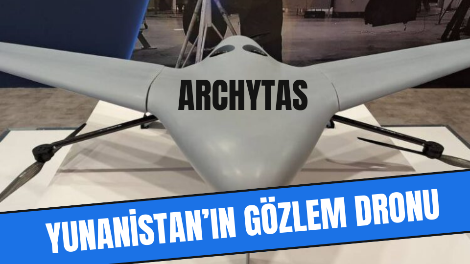 Yunanistan’ın Gözlem Dronu Archytas